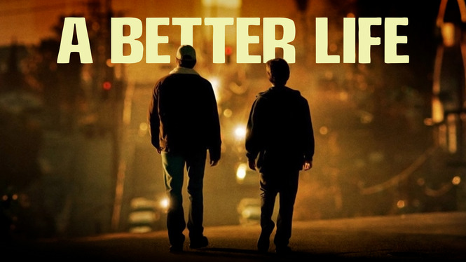 A Better Life (2011) - HBO Max