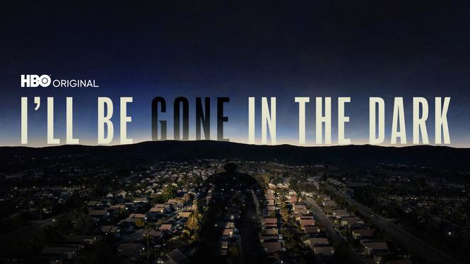 I'll Be Gone in the Dark (2020) - HBO Max | Flixable