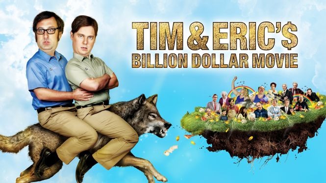 Tim and Eric's Billion Dollar Movie (2012) - HBO Max | Flixable