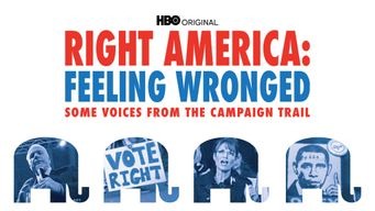 Right America: Feeling Wronged - Some Voices From The Campaign Trail (2009)