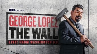 George Lopez: The Wall, Live from Washington D.C. (2017)