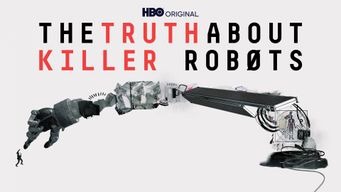 The Truth About Killer Robots (2018)