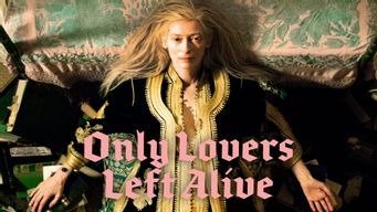 Only Lovers Left Alive (2014)