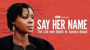 Say Her Name: The Life and Death of Sandra Bland (2018)