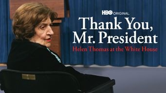 Thank You, Mr President: Helen Thomas at the White House (2008)