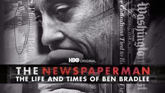 The Newspaperman: The Life And Times of Ben Bradlee (2017)