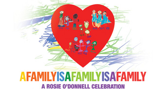 A Family Is a Family Is a Family: A Rosie O'Donnell Celebration (2010)