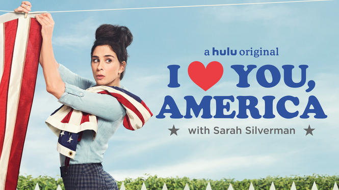 I Love You, America With Sarah Silverman (2017) - Hulu | Flixable