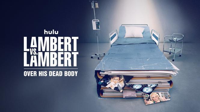 Lambert vs. Lambert: Over His Dead Body (2023) - Hulu | Flixable