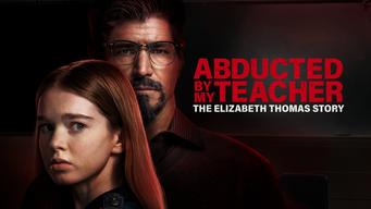 Abducted By My Teacher: The Elizabeth Thomas Story (2023)