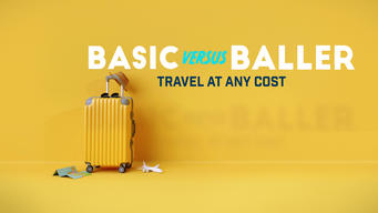 Basic Versus Baller: Travel at Any Cost (2017)