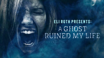 Eli Roth Presents: A Ghost Ruined My Life (2021)