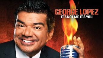 George Lopez: It's Not Me, It's You (2012)