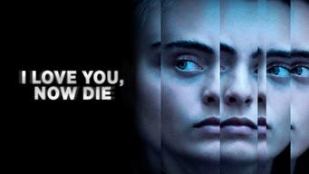 I Love You, Now Die (2019)