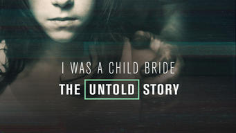 I Was a Child Bride: The Untold Story (2019)