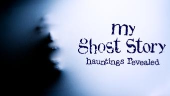 My Ghost Story: Hauntings Revealed (2008)