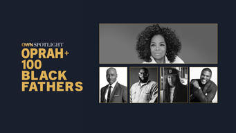 OWN Spotlight: Oprah and 100 Black Fathers (2020)