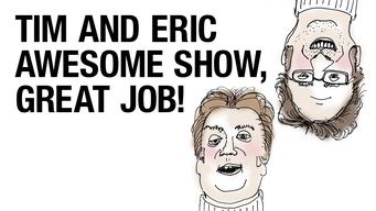 Tim and Eric Awesome Show, Great Job! (2007)