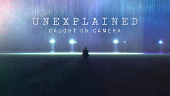 Unexplained: Caught On Camera (2019)