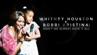 Whitney Houston & Bobbi Kristina: Didn't We Almost Have It All (2021)